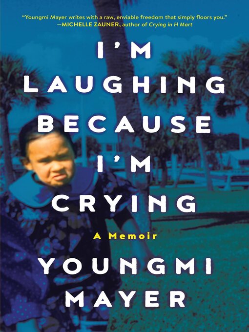 Title details for I'm Laughing Because I'm Crying by Youngmi Mayer - Wait list